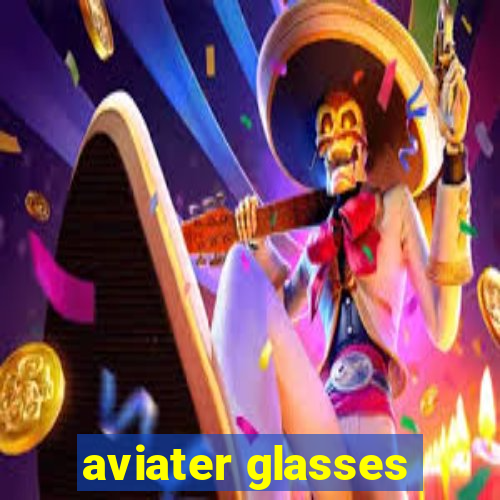 aviater glasses